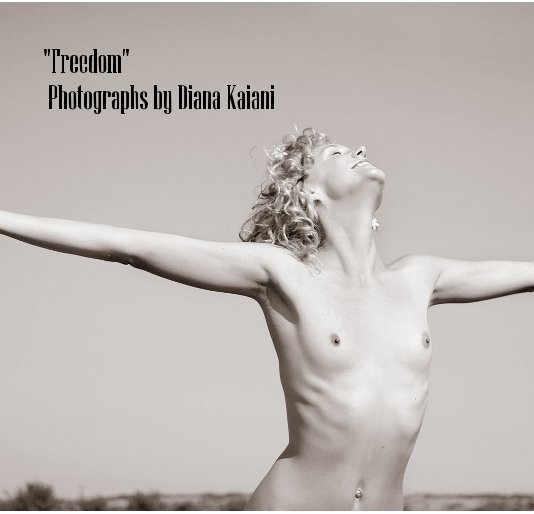 View "Freedom" Photographs by Diana Kaiani by dkaiani