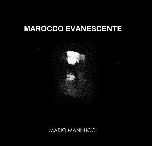 View MAROCCO EVANESCENTE by MARIO MANNUCCI