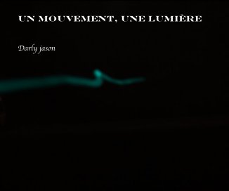 Un mouvement, une lumière book cover