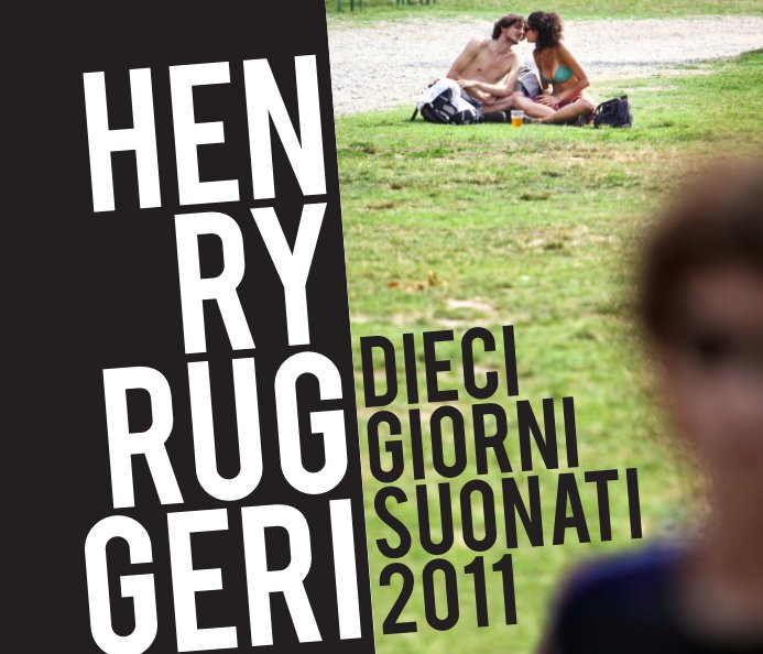 Ver Dieci Giorni Suonati 2011 por Henry Ruggeri