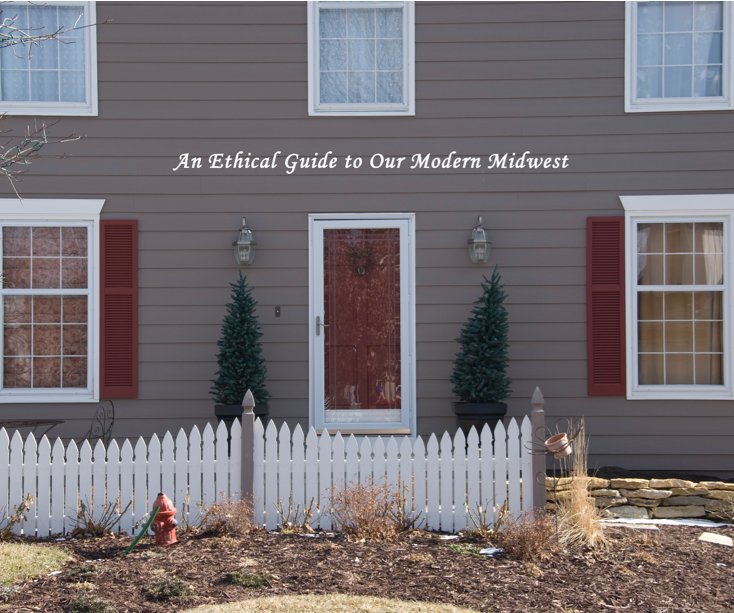 An Ethical Guide to our Modern Midwest nach Marc Neighbor anzeigen