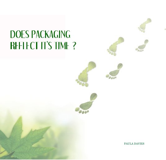View DOES PACKAGING REFLECT IT'S TIME ? by PAULA DAVIES