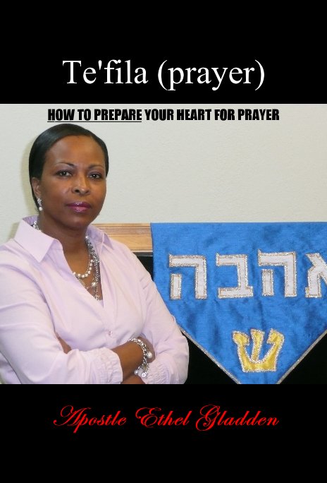 View HOW TO PREPARE YOUR HEART FOR PRAYER by Apostle Ethel Gladden