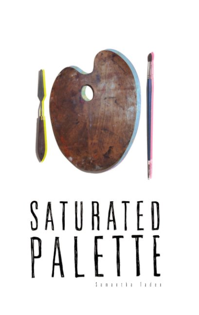 View Saturated Palette by Samantha Tadeo