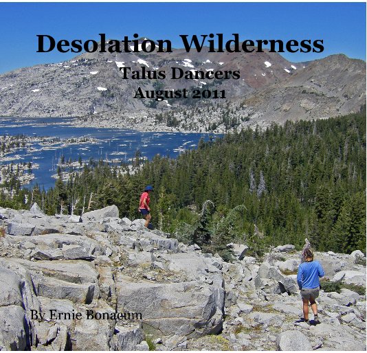 Visualizza Desolation Wilderness Talus Dancers August 2011 di Ernie Bonacum