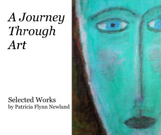 A Journey Through Art Selected Works by Patricia Flynn Newland book cover