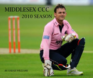 MIDDLESEX CCC 2010 SEASON BY SARAH WILLIAMS book cover