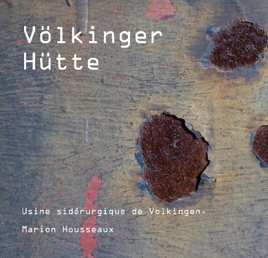 View völkinger hütte by Marion Housseaux