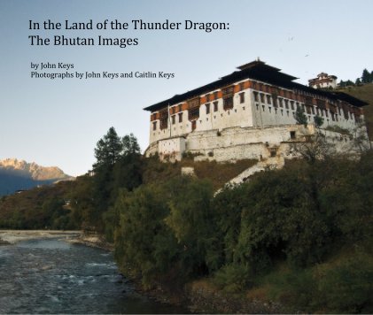 In the Land of the Thunder Dragon: The Bhutan Images book cover