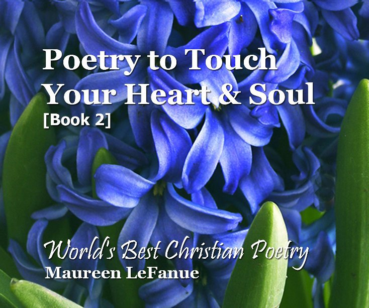 View Poetry to Touch Your Heart & Soul [Book 2] by Maureen LeFanue