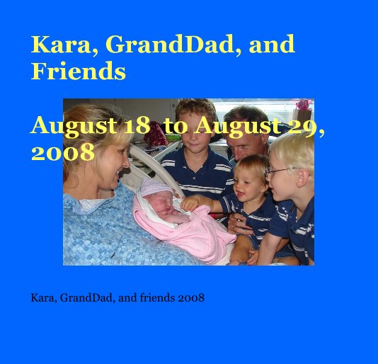 View Kara, GrandDad, and Friends August 18 to August 29, 2008 by donredding