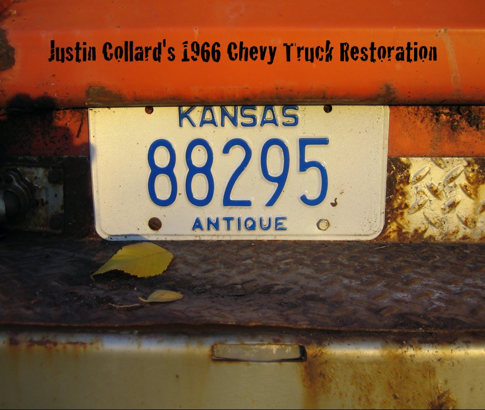 Justin Collard's 1966 Chevy Truck Restoration by jcollard Blurb Books