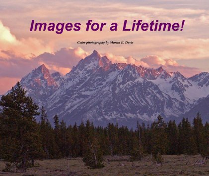 Images for a Lifetime! Color photography by Martin E. Davis book cover