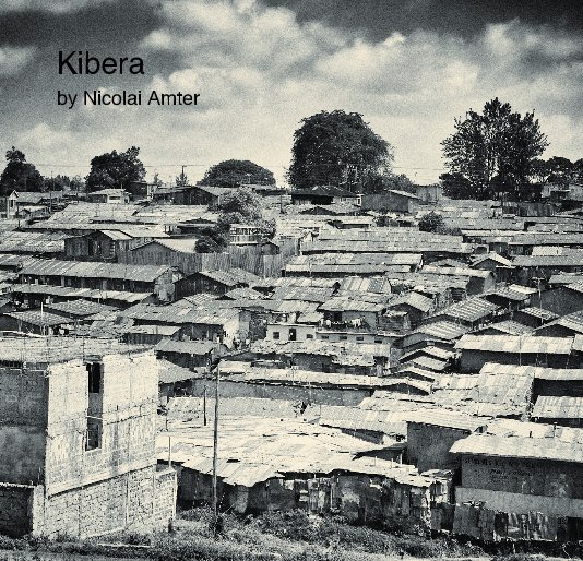 View Kibera by Nicolai Amter