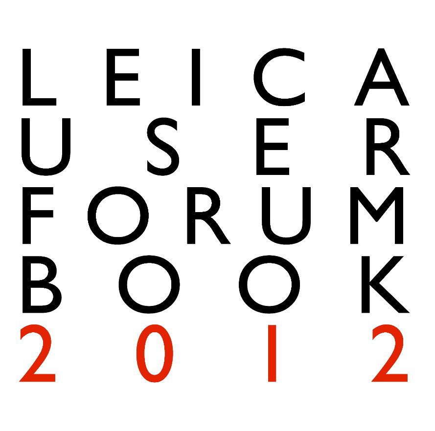View The Leica User Forum Book 2012 (12 inch Edition: Premium Paper) by Members of the Leica User Forum