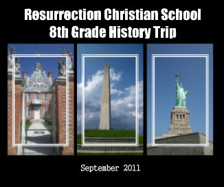 Resurrection Christian School 8th Grade History Trip book cover