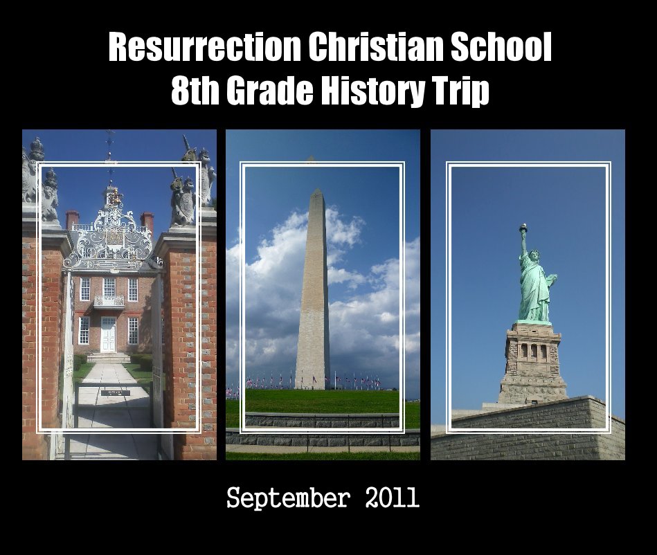Ver Resurrection Christian School 8th Grade History Trip (Coffee Table Edition) por Carolyne Hart, Pressed In Press