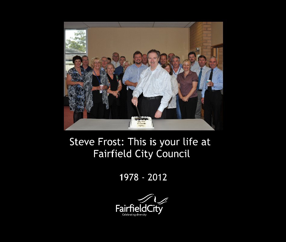 Bekijk Steve Frost: This is your life at Fairfield City Council op travelbug62