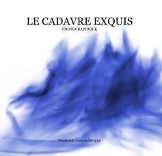 LE CADAVRE EXQUIS PHOTOGRAPHIQUE book cover