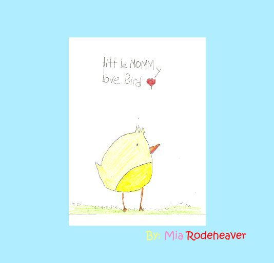 View Little Mommy Lovebird by By: Mia Rodeheaver