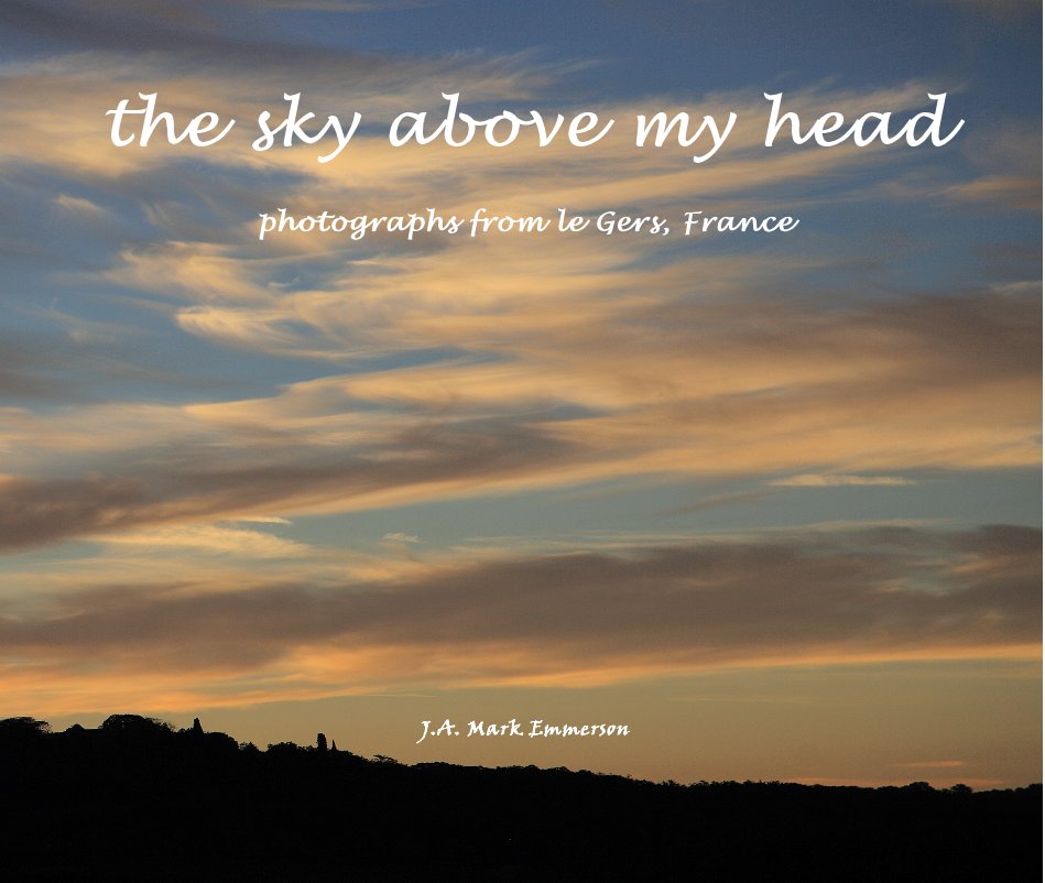 View The Sky Above My Head by J.A. Mark Emmerson