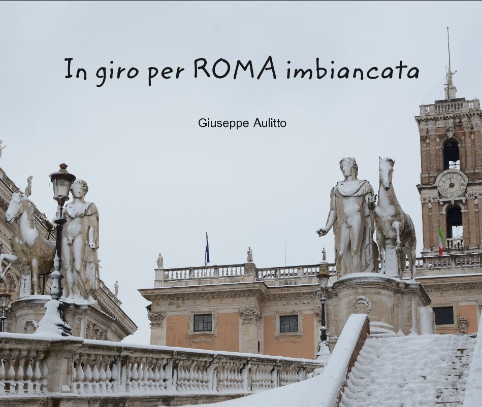 Visualizza In giro per ROMA imbiancata di Giuseppe Aulitto