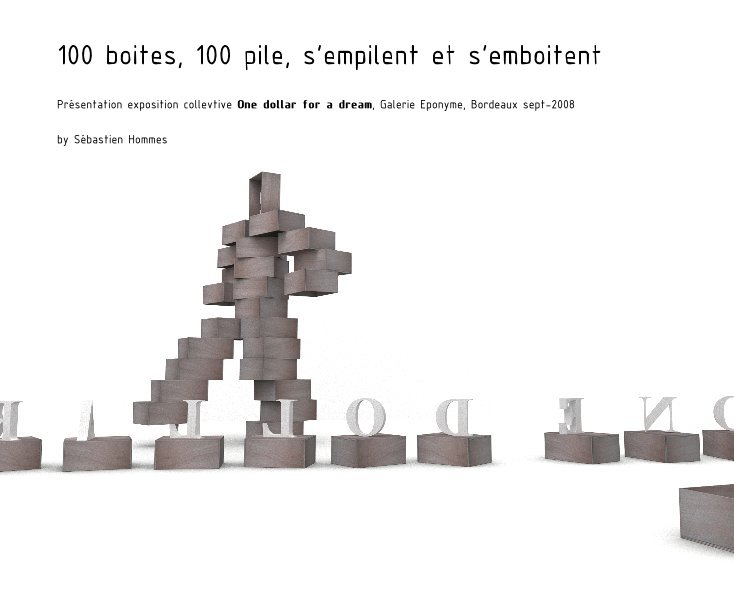 View 100 boites, 100 pile, s'empilent et s'emboitent by Sébastien Hommes