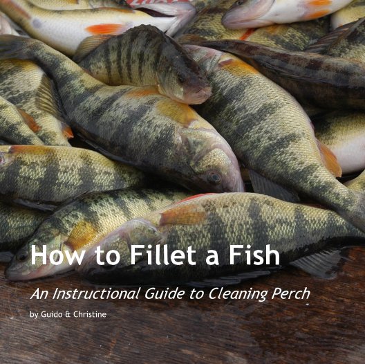 View How to Fillet a Fish by Guido & Christine