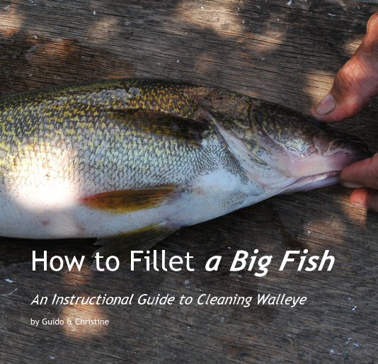 View How to Fillet a Big Fish by Guido & Christine