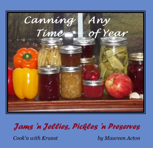 Ver Canning Any Time of Year por Cook'n with Kranst by Maureen Acton