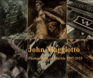 John Maggiotto, Photographs on Marble 1997-2010 book cover