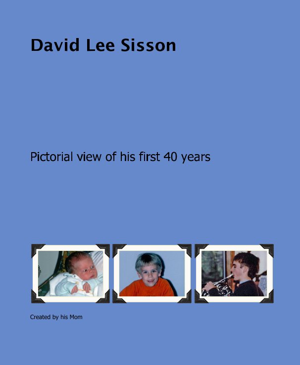 View David Lee Sisson by Created by his Mom