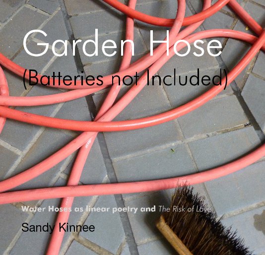 View Garden Hose by Sandy Kinnee