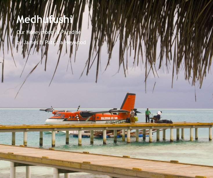 View Medhufushi by James & Patricia Heywood