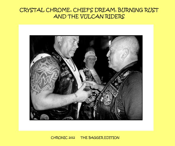 CRYSTAL CHROME, CHIEF'S DREAM, BURNING RUST AND THE VULCAN RIDERS nach CHRONIC 2012 THE BAGGER EDITION anzeigen