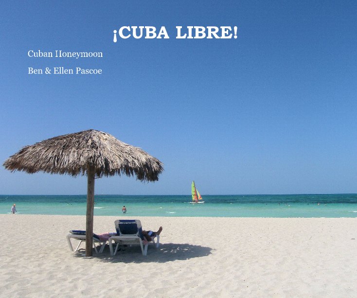 Ver ¡CUBA LIBRE! por Ben & Ellen Pascoe