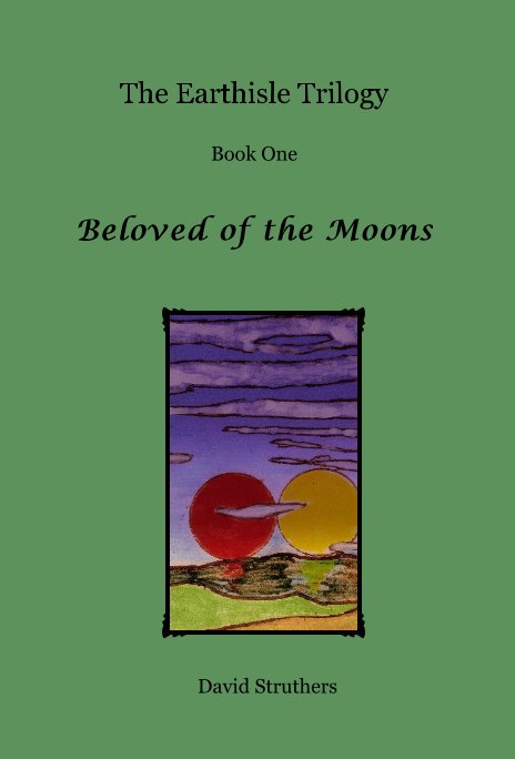 Ver The Earthisle Trilogy Book One Beloved of the Moons por David Struthers