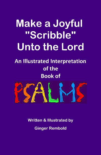 View make a joyful scribble unto the lord by Written & Illustrated by Ginger Rembold