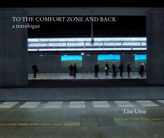 TO THE COMFORT ZONE AND BACK
a travelogue book cover