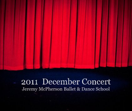 2011 December Concert Jeremy McPherson Ballet & Dance School book cover