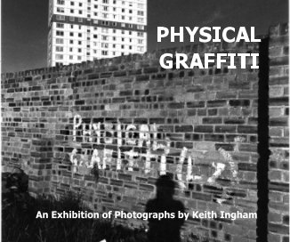 PHYSICAL GRAFFITI An Exhibition of Photographs by Keith Ingham book cover