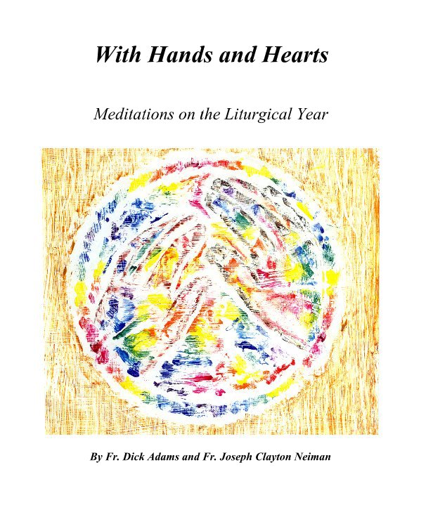 View With Hands and Hearts by Fr Dick Adams and Fr Joseph Clayton Neiman