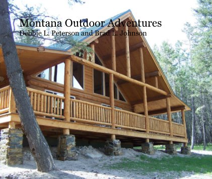 Montana Outdoor Adventures Debbie L. Peterson and Brad L. Johnson book cover