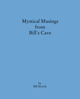 Mystical Musings 
from 
Bill's Cave book cover