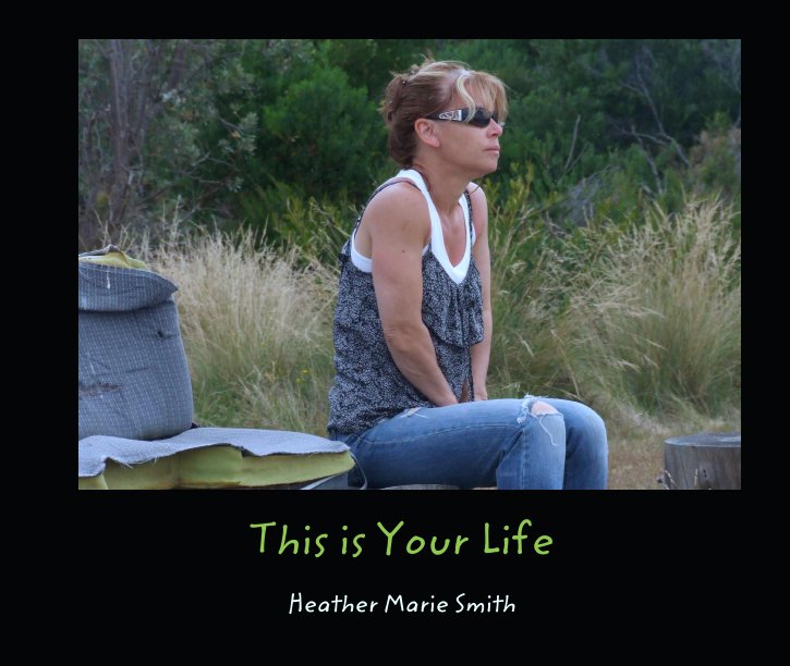 View This is Your Life by Heather Marie Smith