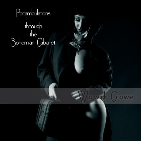 View Perambulations through the Bohemian Cabaret by Warwick Crowe