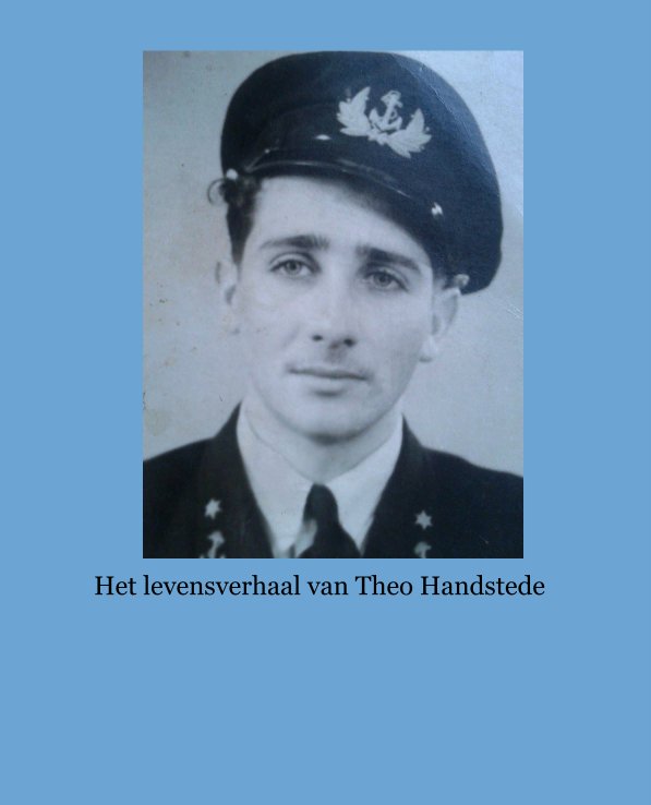 View Het levensverhaal van Theo Handstede by tessavanl