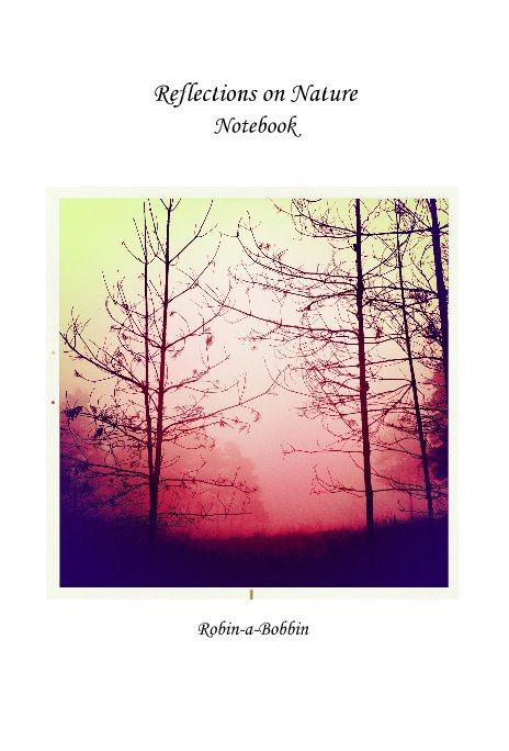 Ver Reflections on Nature Notebook por Robin-a-Bobbin