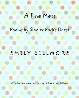 A Fine Mess

Poems by Glacier Park's Finest book cover