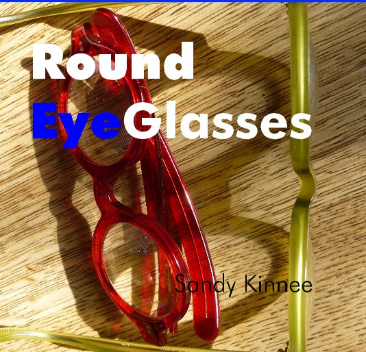 View Round Eyeglasses by Sandy Kinnee